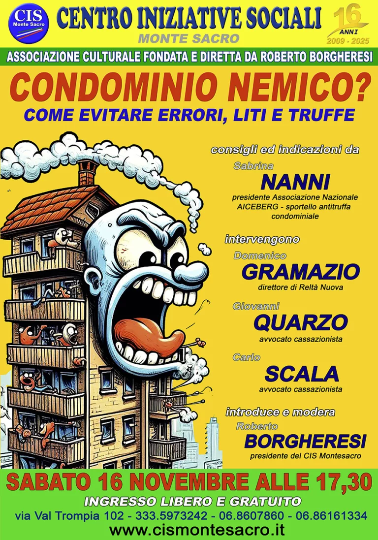 CONDOMINIO NEMICO? Come evitare errori, liti e truffe in agguato nello stabile dove vivi!  Sabato 16 novembre alle ore 17,30 al CIS Montesacro